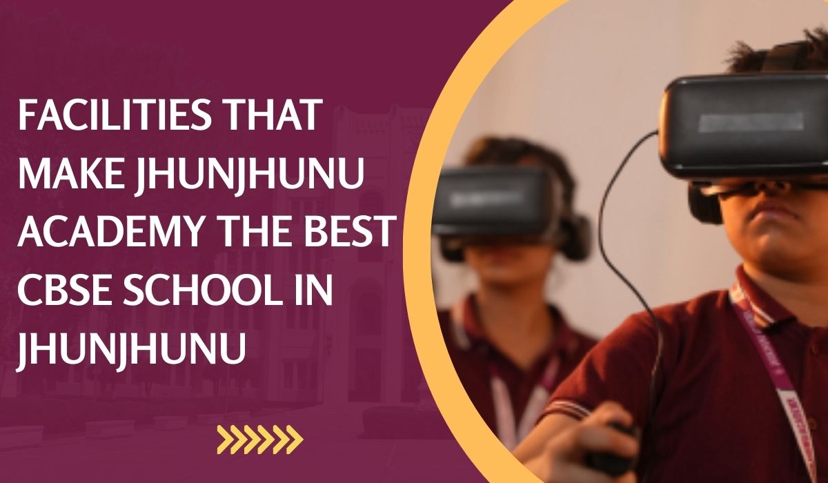 Facilities That Make Jhunjhunu Academy the Best CBSE School in Jhunjhunu