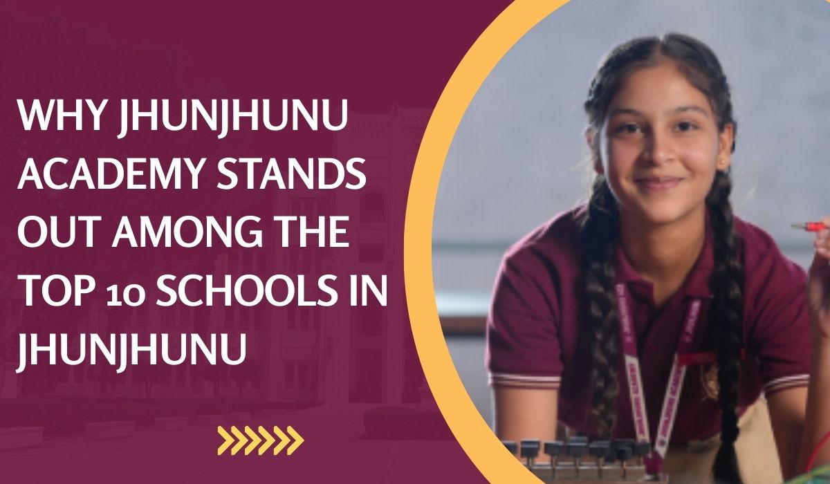 Why Jhunjhunu Academy Stands Out Among the Top 10 Schools in Jhunjhunu